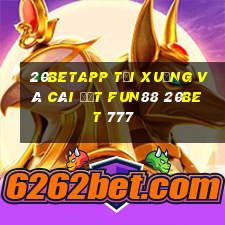 20betapp Tải xuống và cài đặt Fun88 20bet 777