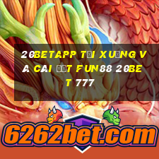 20betapp Tải xuống và cài đặt Fun88 20bet 777