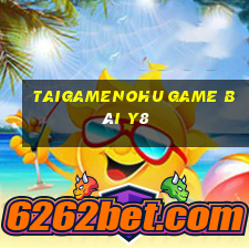 Taigamenohu Game Bài Y8