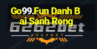 Go99.Fun Danh Bai Sanh Rong