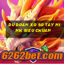 du doan xo so tay ninh sieu chuan