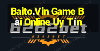 Baito.Vin Game Bài Online Uy Tín