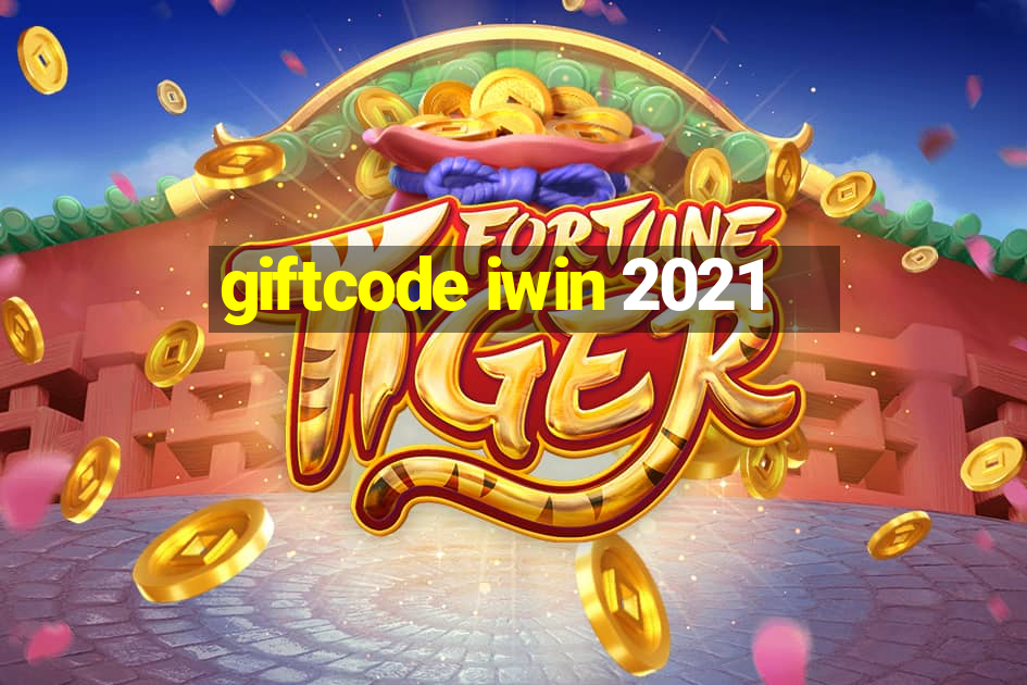 giftcode iwin 2021