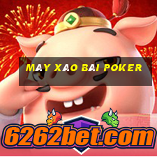 máy xào bài poker