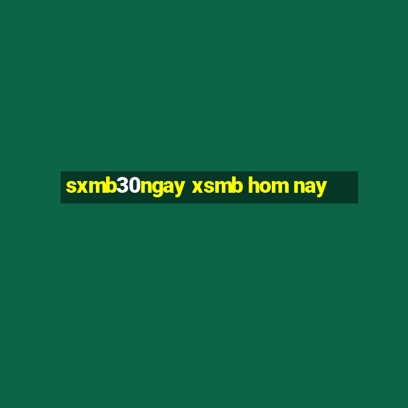 sxmb30ngay xsmb hom nay