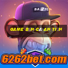 game bắn cá an tiền