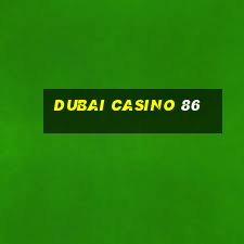 dubai casino 86