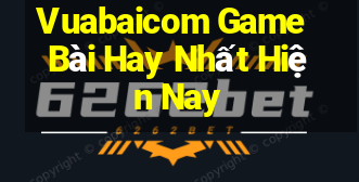 Vuabaicom Game Bài Hay Nhất Hiện Nay