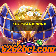 lay trang bong