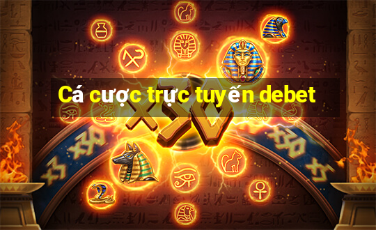 Cá cược trực tuyến debet