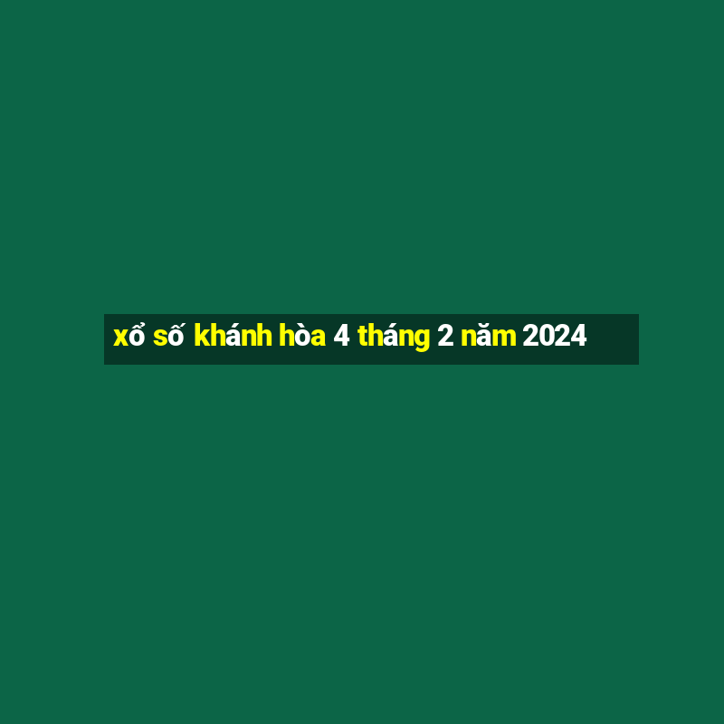 xổ số khánh hòa 4 tháng 2 năm 2024