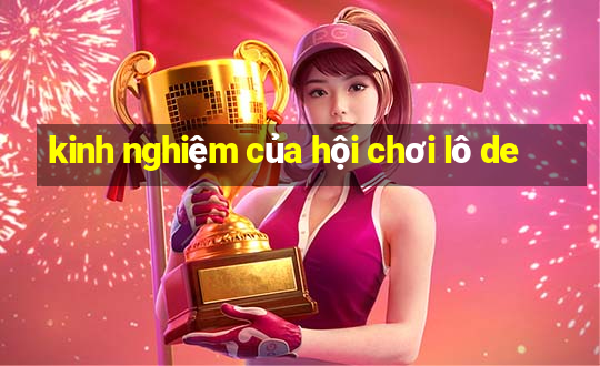 kinh nghiệm của hội chơi lô de