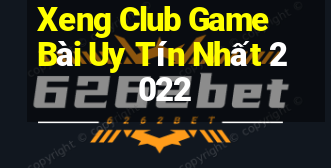 Xeng Club Game Bài Uy Tín Nhất 2022