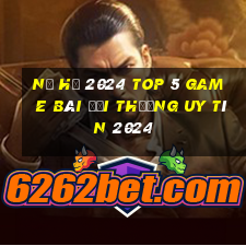 Nổ Hũ 2024 Top 5 Game Bài Đổi Thưởng Uy Tín 2024