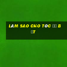 làm sao cho tóc đỡ bết