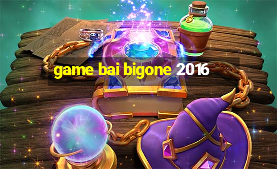 game bai bigone 2016