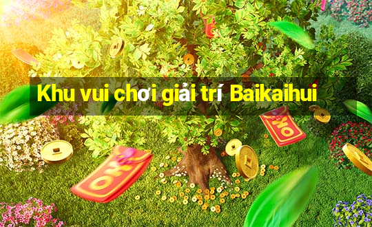 Khu vui chơi giải trí Baikaihui