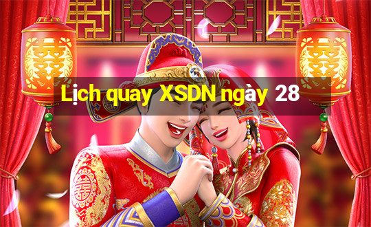 Lịch quay XSDN ngày 28