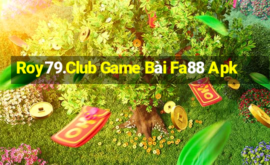 Roy79.Club Game Bài Fa88 Apk