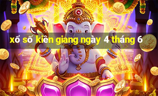 xổ số kiên giang ngày 4 tháng 6