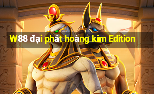 W88 đại phát hoàng kim Edition