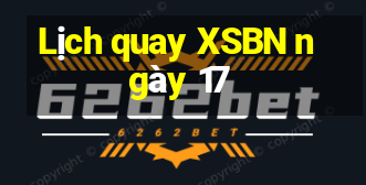 Lịch quay XSBN ngày 17