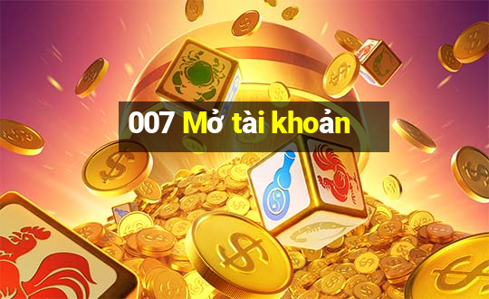 007 Mở tài khoản