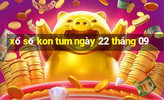 xổ số kon tum ngày 22 tháng 09