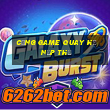 cổng game quay hũ nạp thẻ