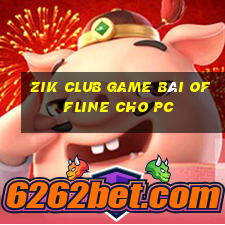 Zik Club Game Bài Offline Cho Pc