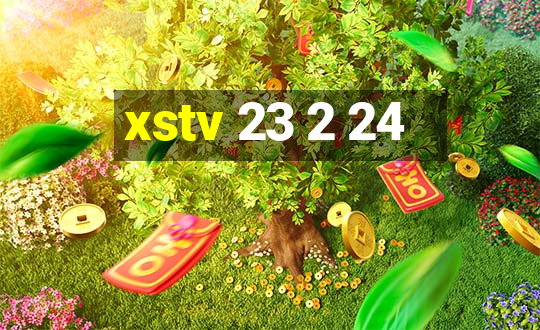 xstv 23 2 24