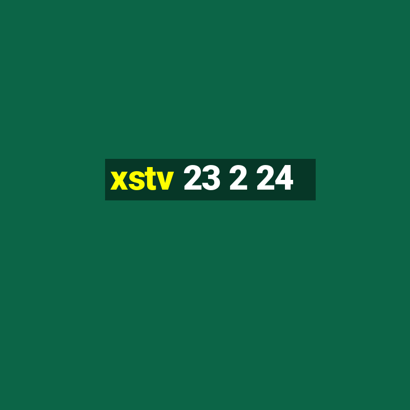 xstv 23 2 24