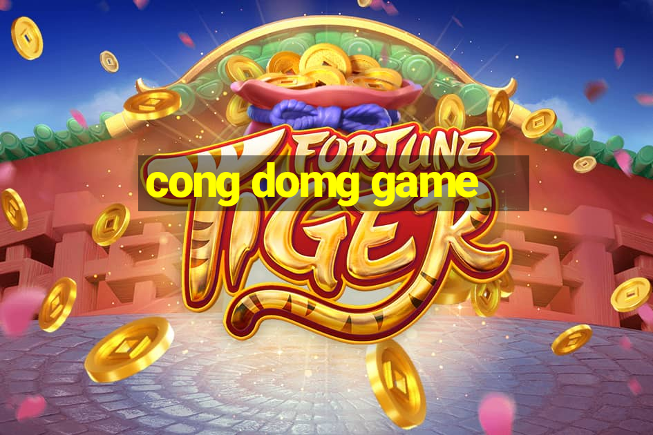 cong domg game