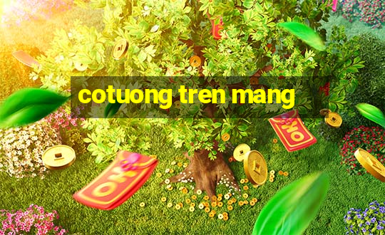 cotuong tren mang