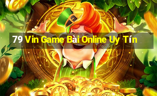 79 Vin Game Bài Online Uy Tín