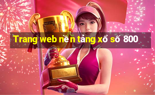 Trang web nền tảng xổ số 800