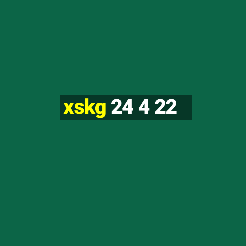 xskg 24 4 22