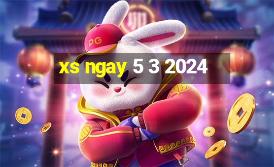 xs ngay 5 3 2024