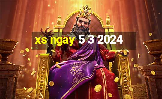 xs ngay 5 3 2024