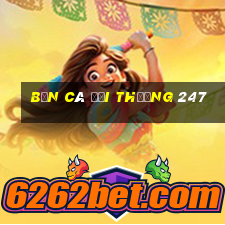 bắn cá đổi thưởng 247