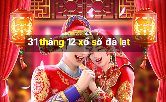 31 tháng 12 xổ số đà lạt