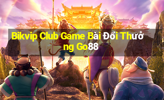 Bikvip Club Game Bài Đổi Thưởng Go88