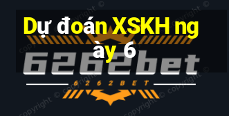 Dự đoán XSKH ngày 6