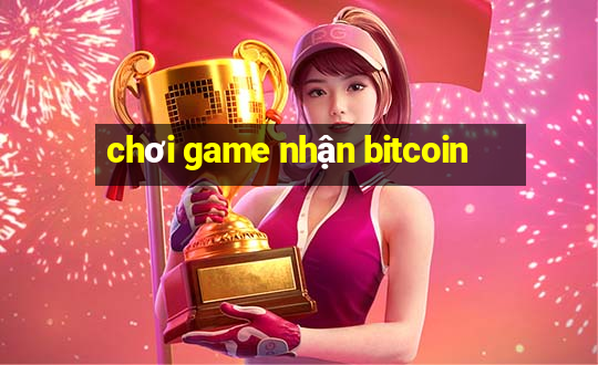 choi game nhan bitcoin