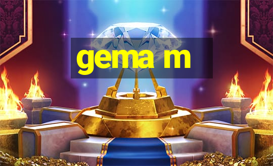 gema m