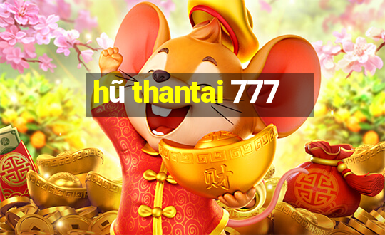 hũ thantai 777