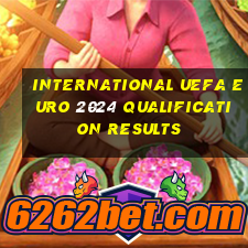 international uefa euro 2024 qualification results