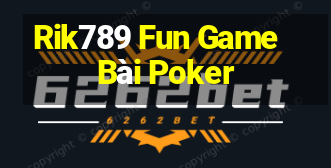 Rik789 Fun Game Bài Poker