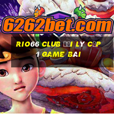 Rio66 Club Đại Lý Cấp 1 Game Bài