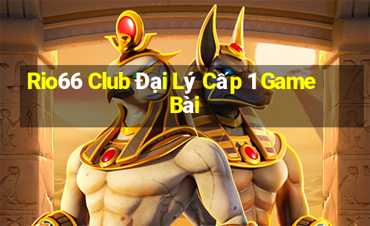 Rio66 Club Đại Lý Cấp 1 Game Bài